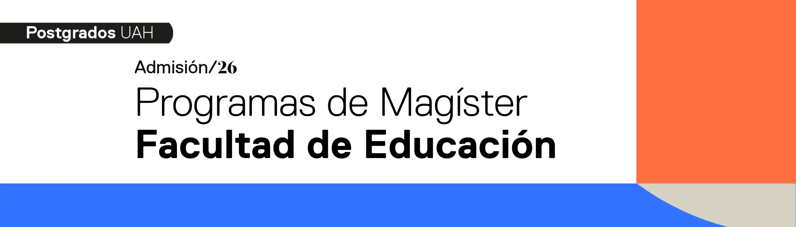 Banner de Postgrados UAH anunciando la Admisión 26 para los Programas de Magíster de la Facultad de Educación.